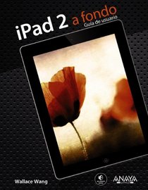 iPad 2 a fondo / My New iPad 2: A User's Guide (Spanish Edition)