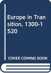 EUROPE IN TRANSITION, 1300-1520