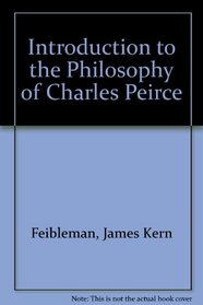 An Introduction to the Philosphy of Charles S. Peirce