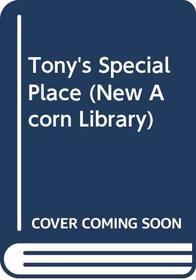 Tony's Special Place (New Acorn Library)