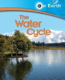 The Water Cycle (Our Earth)