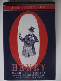 The Best of O'Henry: Over 100 Stories Including the Gift of the Magi and the Furnished Room