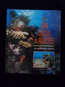 LA Gran Barrera De Arrecifes: UN Laboratorio Viviente (Spanish Edition)