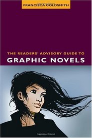 The Readers' Advisory Guide to Graphic Novels (ALA Readers' Advisory)
