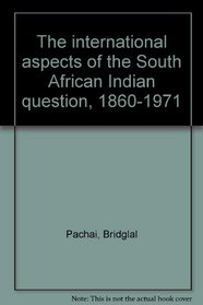 The international aspects of the South African Indian question, 1860-1971