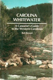 Carolina Whitewater: A Canoeist's Guide to the Western Carolinas