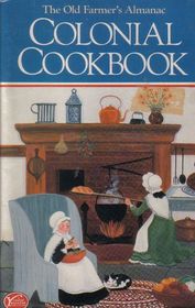 The Old Farmer's Almanac Colonial Cookbook