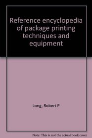 Reference encyclopedia of package printing techniques & equipment;: The development and scope of package printing
