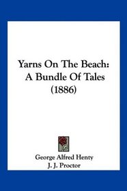 Yarns On The Beach: A Bundle Of Tales (1886)