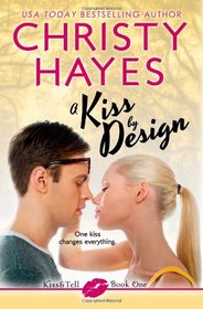 A Kiss by Design (Kiss & Tell) (Volume 1)
