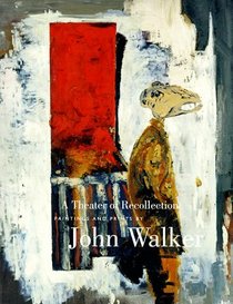 The Theater of Recollection: Paintings & Prints by John Walker