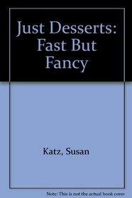 Just Desserts: Fast But Fancy (The Creative cooking series)