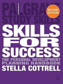 Skills for Success: The Personal Development Planning Handbook (Palgrave Study Guides)