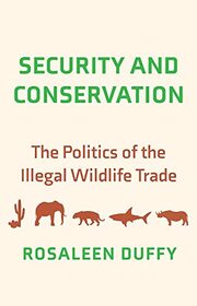 Security and Conservation: The Politics of the Illegal Wildlife Trade