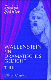 Wallenstein: Ein dramatisches Gedicht. Teil II (German Edition)