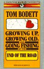 Growing Up, Growing Old & Going Fishing at the End of the Road