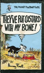 They've Put Custard with My Bone!