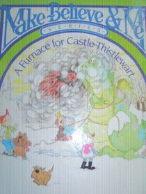 A Furnace for Castle Thistlewart (Make Believe and Me Series)