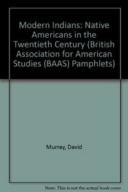 Modern Indians: Native Americans in the Twentieth Century (British Association for American Studies (BAAS) Pamphlets)
