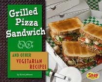 Grilled Pizza Sandwich and Other Vegetarian Recipes (Snap)