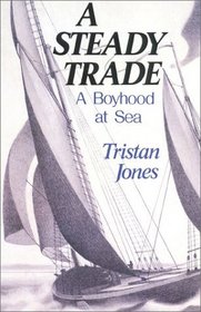A Steady Trade: A Boyhood at Sea