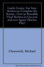 Castle Creepy: Use Your Stickers to Complete the Scenes : Over 50 Reusable Vinyl Stickers to Use over and over Again! (Sticker Play)