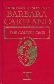 The Golden Cage (The Romantic Novels of Barbara Cartland, 5)