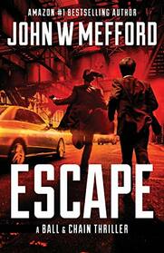 ESCAPE (The Ball & Chain Thrillers)