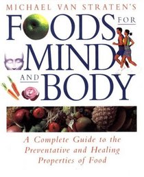Foods for Mind and Body: A Complete Guide to Positive Foods and How to Choose and Use Them