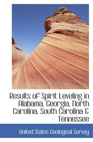 Results of Spirit Leveling in Alabama, Georgia, North Carolina, South Carolina & Tennessee