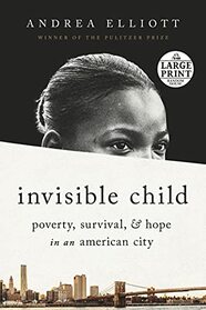 Invisible Child: Poverty, Survival & Hope in an American City (Random House Large Print)