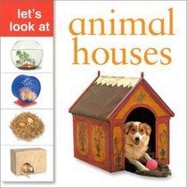 Let's Look at Animal Houses (Let's Look At...(Lorenz Hardcover))