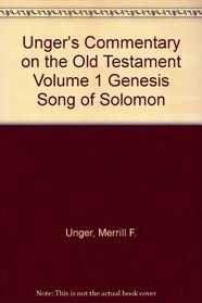 Unger's Commentary on the Old Testament Volume 1 Genesis Song of Solomon