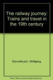 The railway journey: Trains and travel in the 19th century