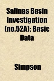 Salinas Basin Investigation (no.52A); Basic Data