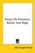 Essays On Rousseau, Balzac And Hugo