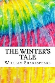 The Winter's Tale: Includes MLA Style Citations for Scholarly Secondary Sources, Peer-Reviewed Journal Articles and Critical Essays (Squid Ink Classics)