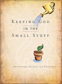 Keeping God in the Small Stuff Devotional Journal
