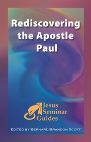 Rediscovering the Apostle Paul (Jesus Seminar Guides Vol 5)