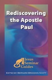 Rediscovering the Apostle Paul (Jesus Seminar Guides Vol 5)