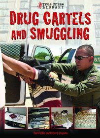 Drug Cartels and Smugglers (True Crime Library)