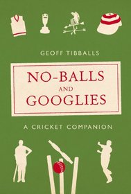 No-Balls and Googlies: A Cricket Companion