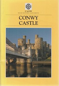 Cadw Guidebook: Conwy Castle: (Including Conwy Town Walls) (Cadw Guidebook)