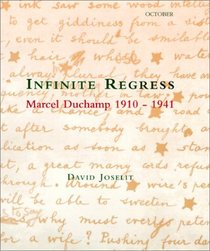 Infinite Regress: Marcel Duchamp 1910-1941 (October Books)