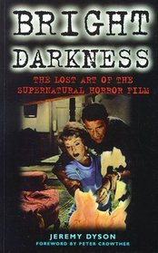 Bright Darkness: The Lost Art of the Supernatural Horror Film