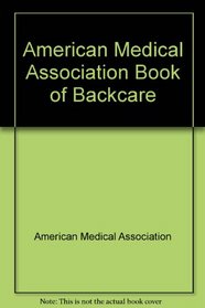 American Medical Association Book of Backcare (American Medical Association home health library)