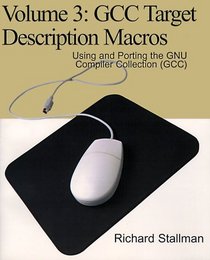Gcc Target Description Macros: Using and Porting the Gnu Compiler Collection Gcc (GCC Target Description Macros)