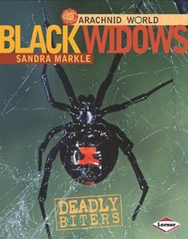 Black Widows: Deadly Biters (Arachnid World)