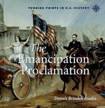 The Emancipation Proclamation (Turning Points in U.S. History)