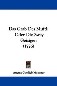 Das Grab Des Mufti: Oder Die Zwey Geizigen (1776) (German Edition)
